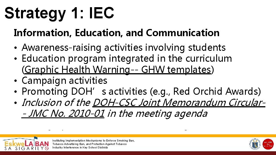 Strategy 1: IEC Information, Education, and Communication • Awareness-raising activities involving students • Education