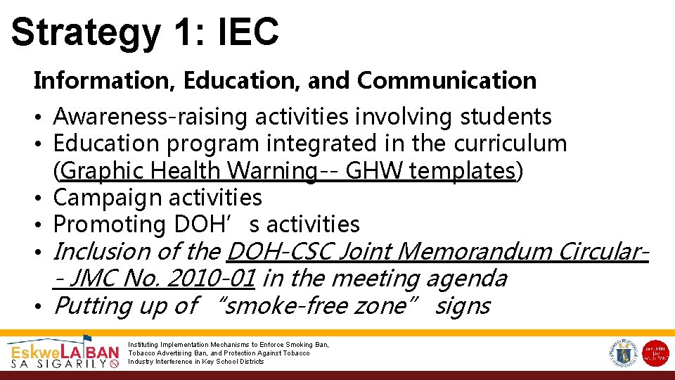 Strategy 1: IEC Information, Education, and Communication • Awareness-raising activities involving students • Education