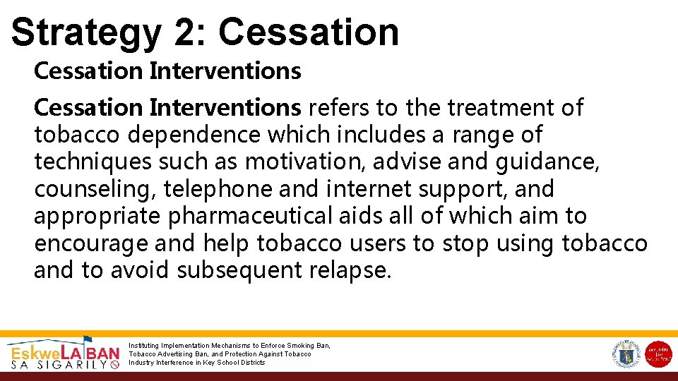 Strategy 2: Cessation Interventions refers to the treatment of tobacco dependence which includes a