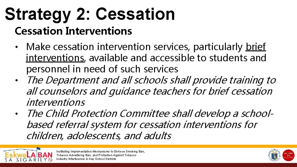 Strategy 2: Cessation Interventions • Make cessation intervention services, particularly brief interventions, available and