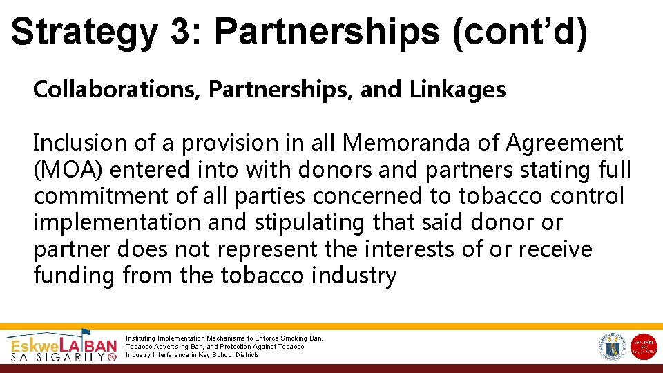 Strategy 3: Partnerships (cont’d) Collaborations, Partnerships, and Linkages Inclusion of a provision in all