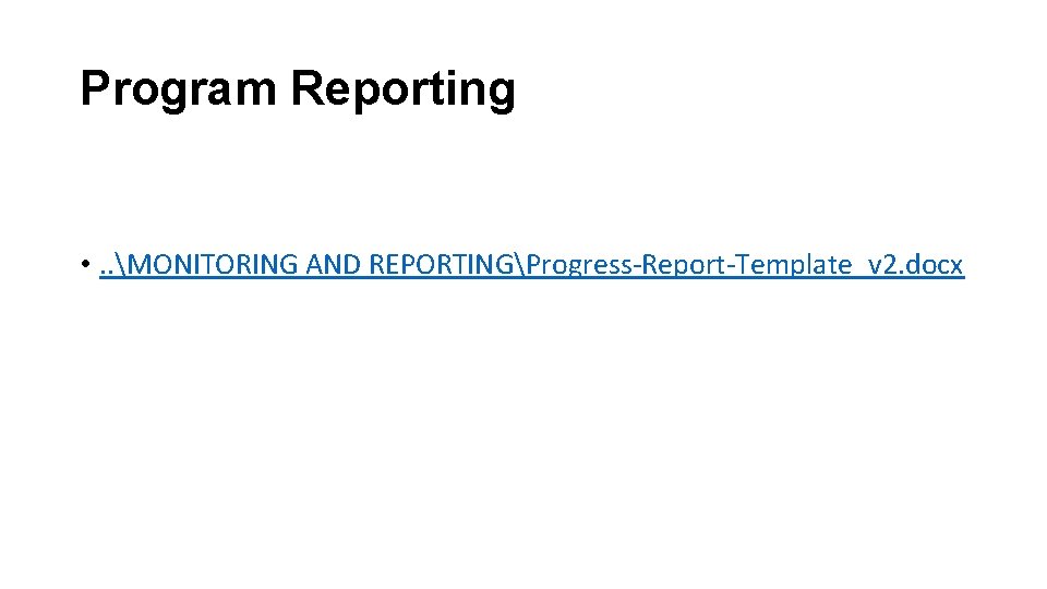 Program Reporting • . . MONITORING AND REPORTINGProgress-Report-Template_v 2. docx 