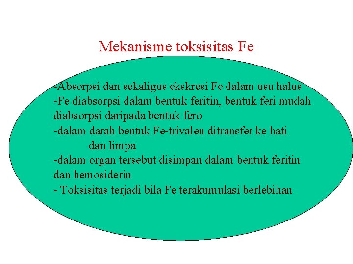 Mekanisme toksisitas Fe -Absorpsi dan sekaligus ekskresi Fe dalam usu halus -Fe diabsorpsi dalam