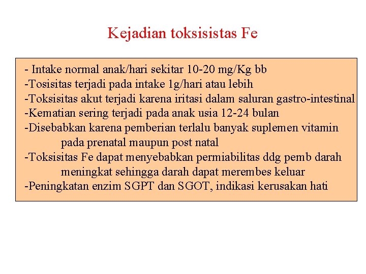 Kejadian toksisistas Fe - Intake normal anak/hari sekitar 10 -20 mg/Kg bb -Tosisitas terjadi