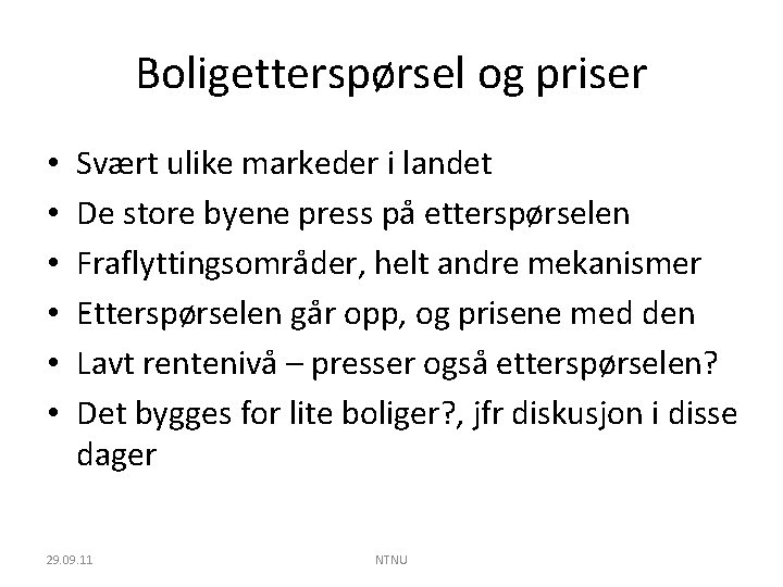 Boligetterspørsel og priser • • • Svært ulike markeder i landet De store byene