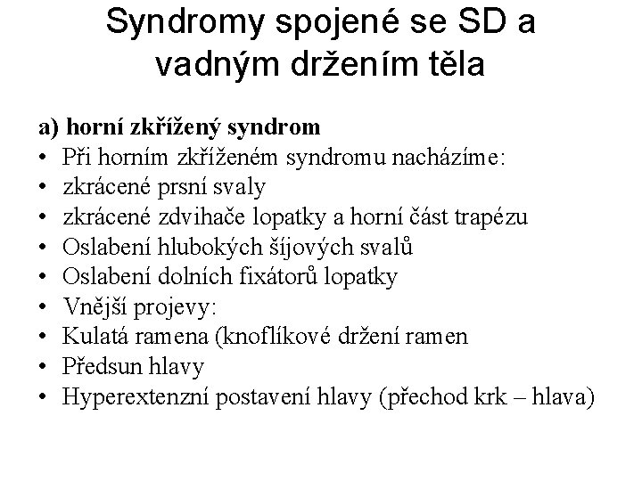 Syndromy spojené se SD a vadným držením těla a) horní zkřížený syndrom • Při