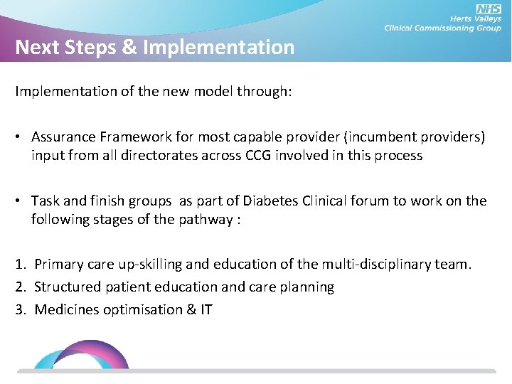 Next Steps & Implementation of the new model through: • Assurance Framework for most