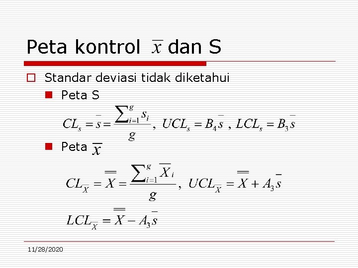 Peta kontrol dan S o Standar deviasi tidak diketahui n Peta S n Peta