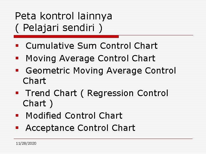 Peta kontrol lainnya ( Pelajari sendiri ) § Cumulative Sum Control Chart § Moving