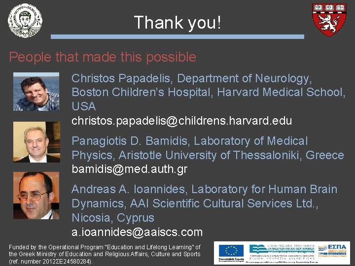 Thank you! People that made this possible Christos Papadelis, Department of Neurology, Boston Children’s