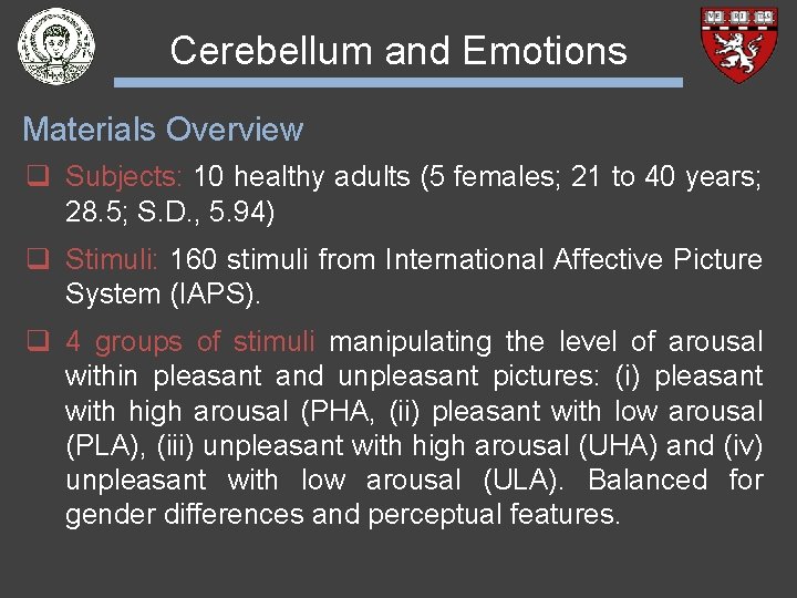 Cerebellum and Emotions Materials Overview q Subjects: 10 healthy adults (5 females; 21 to