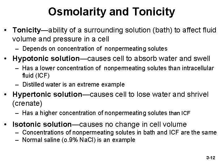 Osmolarity and Tonicity • Tonicity—ability of a surrounding solution (bath) to affect fluid volume