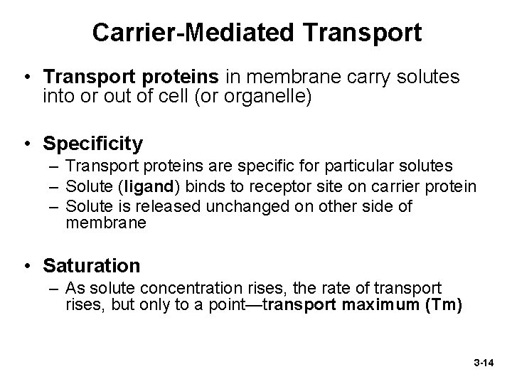 Carrier-Mediated Transport • Transport proteins in membrane carry solutes into or out of cell