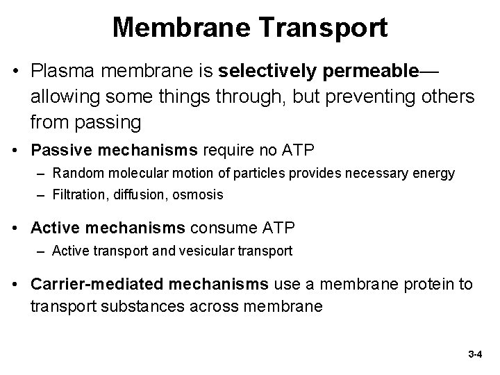 Membrane Transport • Plasma membrane is selectively permeable— allowing some things through, but preventing