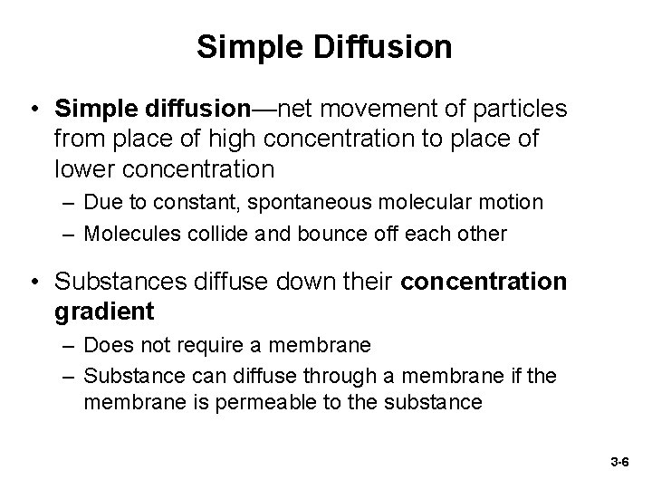 Simple Diffusion • Simple diffusion—net movement of particles from place of high concentration to