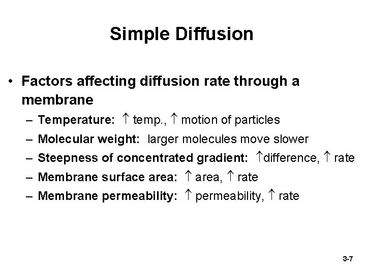 Simple Diffusion • Factors affecting diffusion rate through a membrane – Temperature: temp. ,