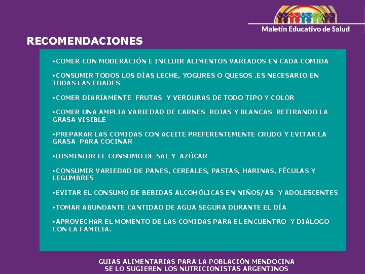 RECOMENDACIONES • COMER CON MODERACIÓN E INCLUIR ALIMENTOS VARIADOS EN CADA COMIDA • CONSUMIR