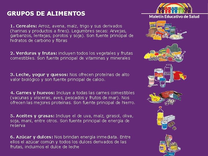 GRUPOS DE ALIMENTOS 1. Cereales: Arroz, avena, maíz, trigo y sus derivados (harinas y