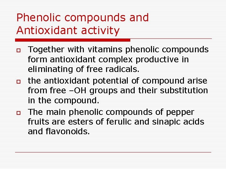 Phenolic compounds and Antioxidant activity o o o Together with vitamins phenolic compounds form