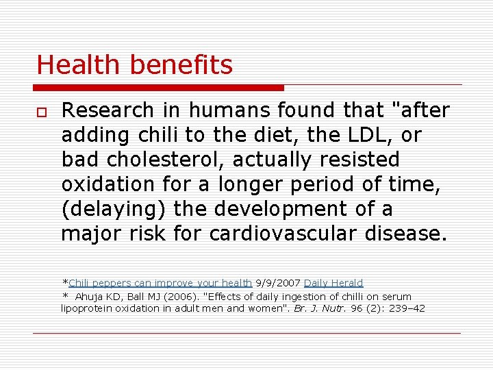 Health benefits o Research in humans found that "after adding chili to the diet,