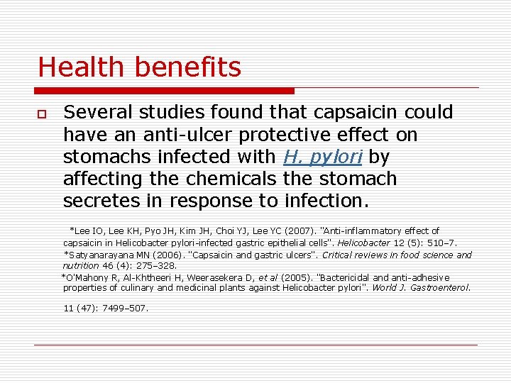 Health benefits Several studies found that capsaicin could have an anti-ulcer protective effect on