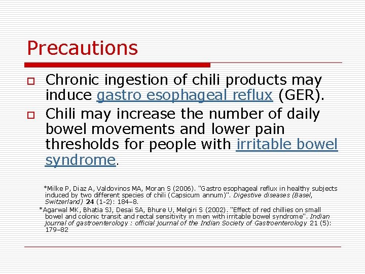 Precautions o o Chronic ingestion of chili products may induce gastro esophageal reflux (GER).