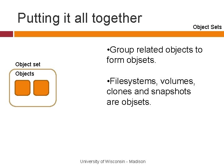 Putting it all together Object set Objects Object Sets • Group related objects to