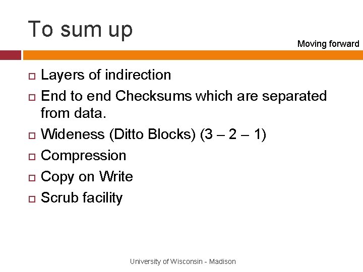 To sum up Moving forward Layers of indirection End to end Checksums which are