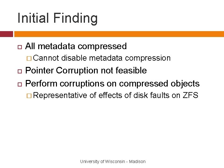 Initial Finding All metadata compressed � Cannot disable metadata compression Pointer Corruption not feasible