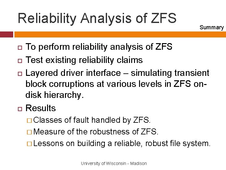 Reliability Analysis of ZFS Summary To perform reliability analysis of ZFS Test existing reliability