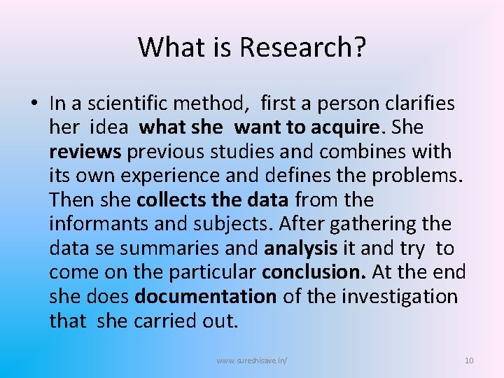 What is Research? • In a scientific method, first a person clarifies her idea