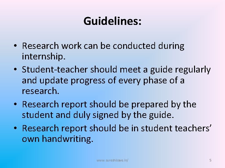 Guidelines: • Research work can be conducted during internship. • Student-teacher should meet a