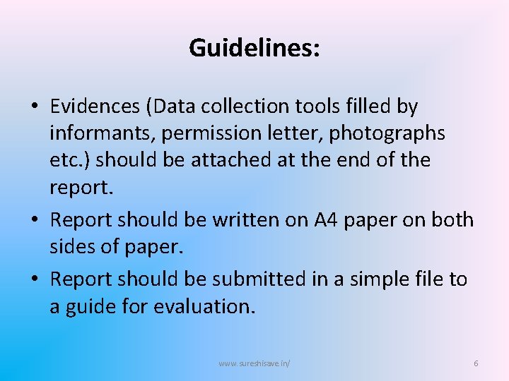 Guidelines: • Evidences (Data collection tools filled by informants, permission letter, photographs etc. )