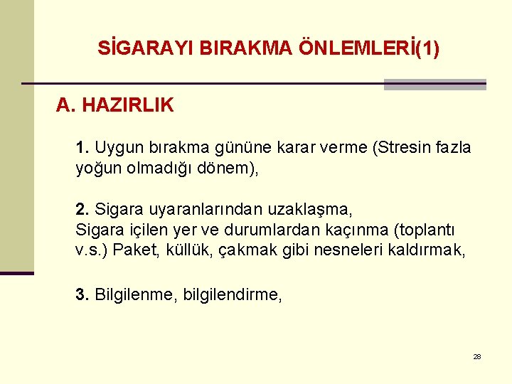 SİGARAYI BIRAKMA ÖNLEMLERİ(1) A. HAZIRLIK 1. Uygun bırakma gününe karar verme (Stresin fazla yoğun