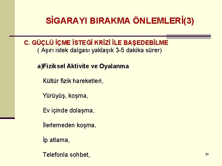 SİGARAYI BIRAKMA ÖNLEMLERİ(3) C. GÜÇLÜ İÇME İSTEĞİ KRİZİ İLE BAŞEDEBİLME ( Aşırı istek dalgası