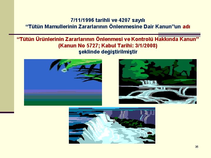 7/11/1996 tarihli ve 4207 sayılı “Tütün Mamullerinin Zararlarının Önlenmesine Dair Kanun”un adı “Tütün Ürünlerinin