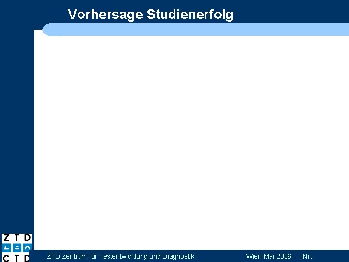 Vorhersage Studienerfolg ZTD Zentrum für Testentwicklung und Diagnostik Wien Mai 2006 - Nr. 