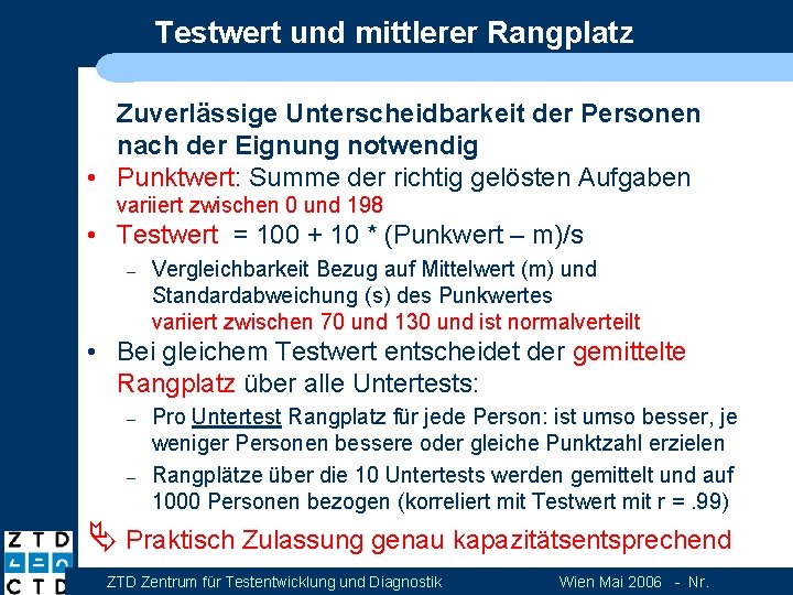 Testwert und mittlerer Rangplatz Zuverlässige Unterscheidbarkeit der Personen nach der Eignung notwendig • Punktwert: