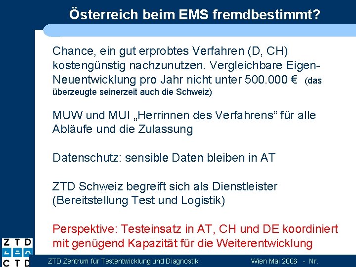 Österreich beim EMS fremdbestimmt? Chance, ein gut erprobtes Verfahren (D, CH) kostengünstig nachzunutzen. Vergleichbare