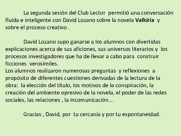 La segunda sesión del Club Lector permitió una conversación fluída e inteligente con David