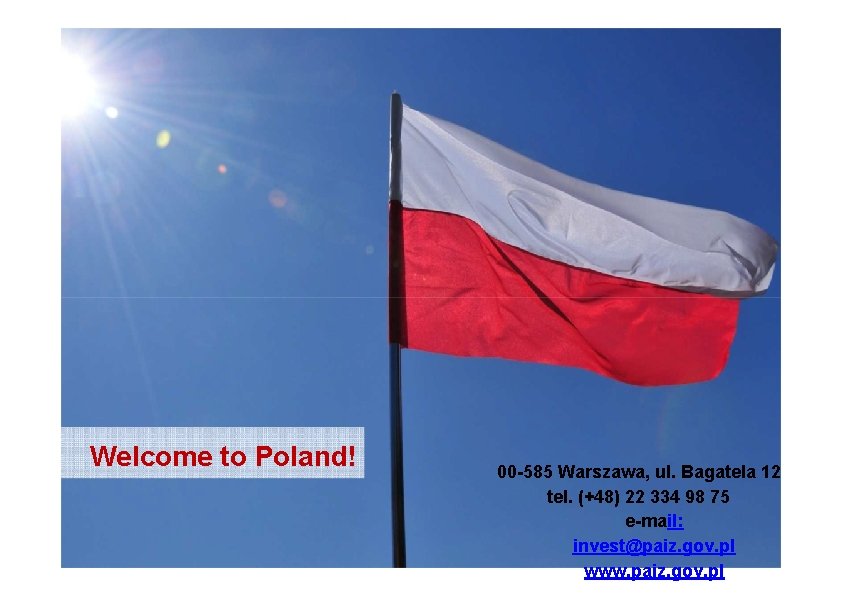 Welcome to Poland! 00 -585 Warszawa, ul. Bagatela 12 tel. (+48) 22 334 98