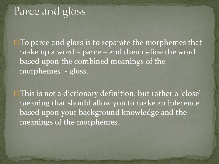 Parce and gloss �To parce and gloss is to separate the morphemes that make