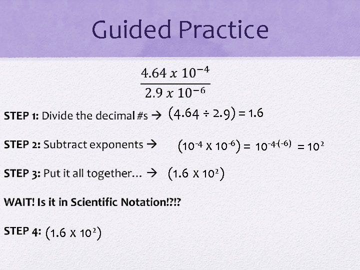 Guided Practice (4. 64 ÷ 2. 9) = 1. 6 (10 -4 x 10
