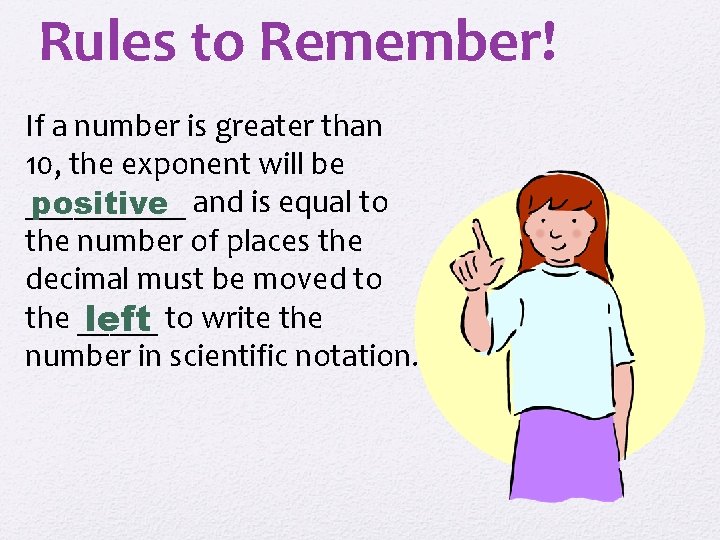 Rules to Remember! If a number is greater than 10, the exponent will be
