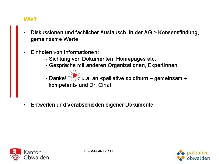 Wie? • Diskussionen und fachlicher Austausch in der AG > Konsensfindung, gemeinsame Werte •