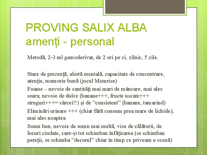 PROVING SALIX ALBA amenți - personal Metodă, 2 -3 ml gemoderivat, de 2 ori