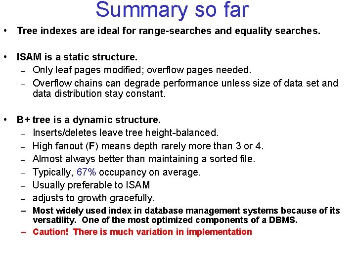 Summary so far • Tree indexes are ideal for range-searches and equality searches. •