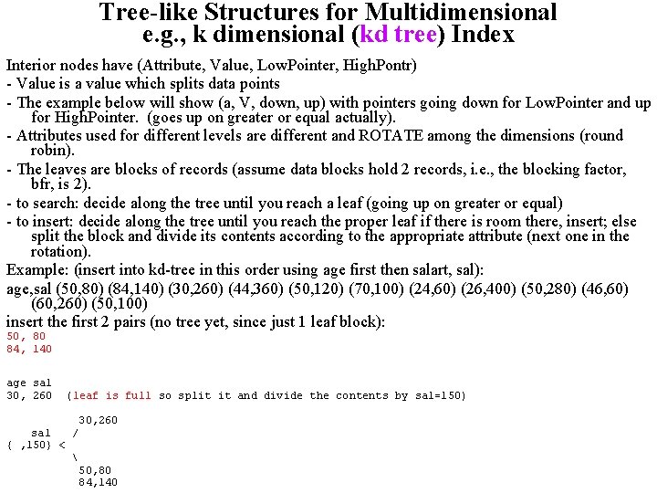 Tree-like Structures for Multidimensional e. g. , k dimensional (kd tree) Index Interior nodes