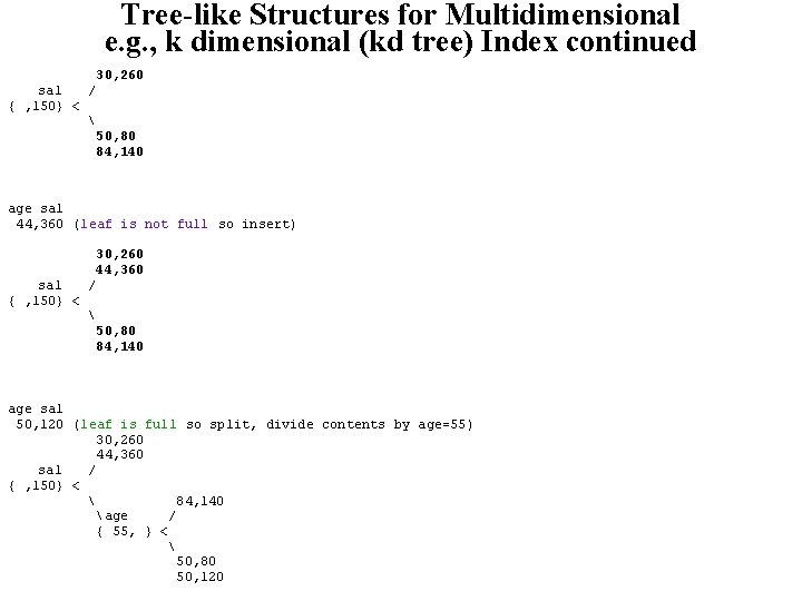 Tree-like Structures for Multidimensional e. g. , k dimensional (kd tree) Index continued 30,