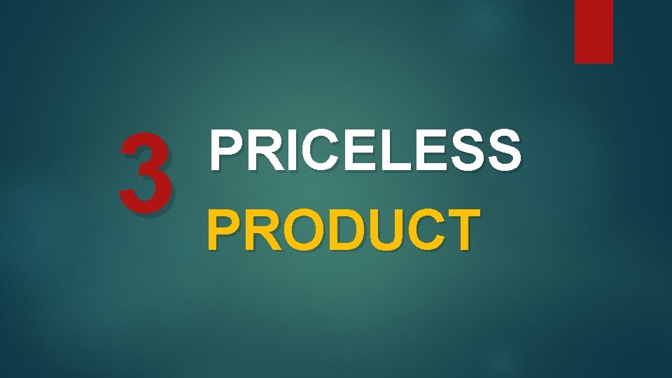 3 PRICELESS PRODUCT 
